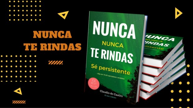 libro Nunca te Rindas de Claudio de Castro