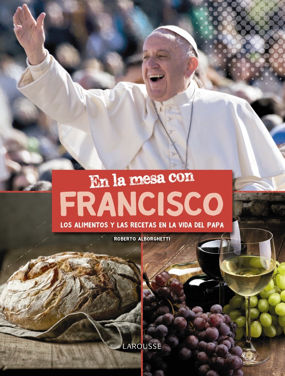 POPE_FRANCIS_EN_LA_MESA_CON_FRANCISCO_RECETAS_PAPA_LIBRO_LAROUSE