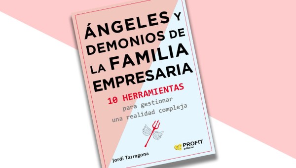 ANGELES Y DEMONIOS DE LA FAMILIA EMPRESARIA