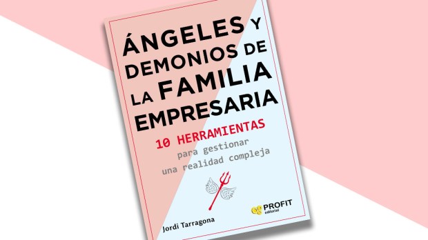 ANGELES Y DEMONIOS DE LA FAMILIA EMPRESARIA