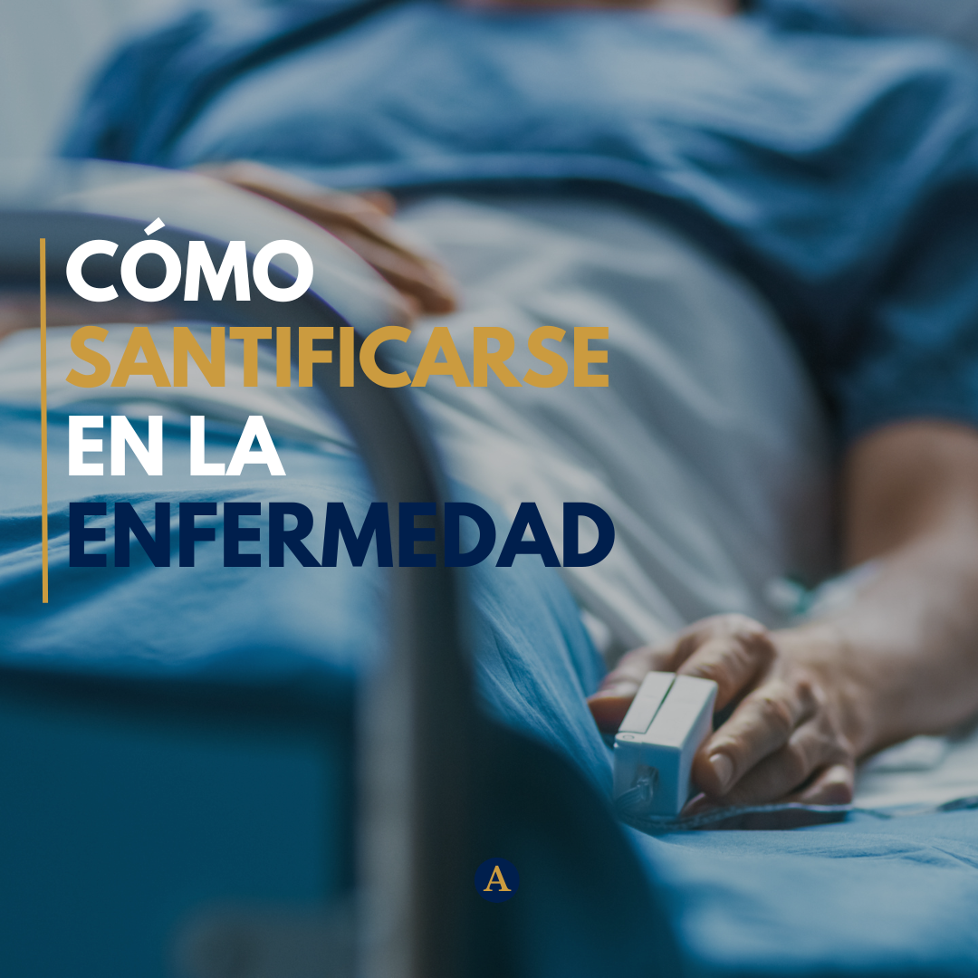 Cómo santificarse en la enfermedad
