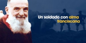 (VIDEO) Un soldado con alma franciscana
