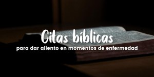 (VIDEO) Citas bíblicas que dan aliento en la enfermedad