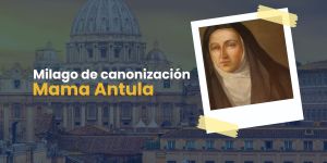 (VIDEO) El milagro de canonización de Mama Antula
