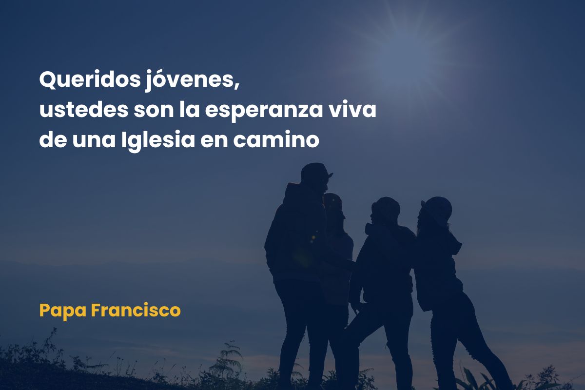 Un nuevo mensaje del Papa a los jóvenes del mundo