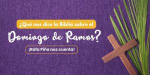 (VIDEO) ¿Qué nos dice la Biblia sobre el Domingo de Ramos?
