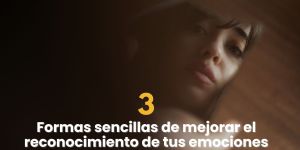 (VIDEO) 3 formas sencillas de identificar tus emociones