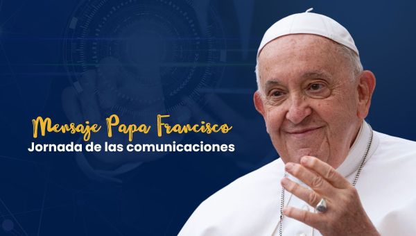 mensaje del papa jornada comunicaciones