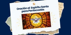 (VIDEO) Oración al Espíritu Santo para Pentecostés