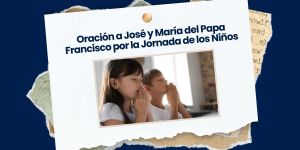 (VIDEO) Oración por la Jornada Mundial de los Niños