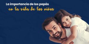 (VIDEO) La importancia de los papás en la vida de los niños