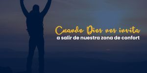 (VIDEO) Cuando Dios nos invita a salir de nuestra zona de confort 