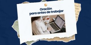 (VIDEO) Oración para antes de trabajar
