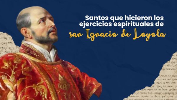 santos que hicieron los ejercicios espirituales de san ignacio de loyola