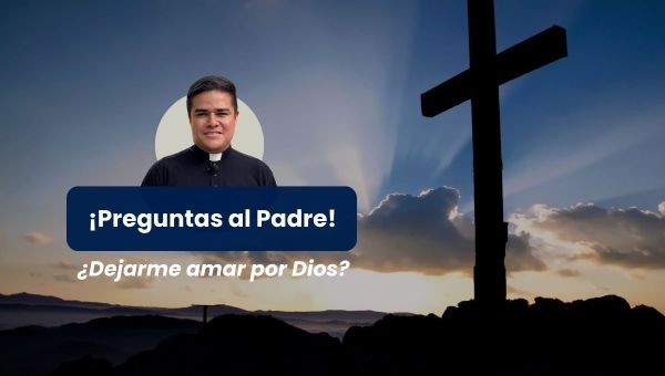 Dejarte amar por Dios