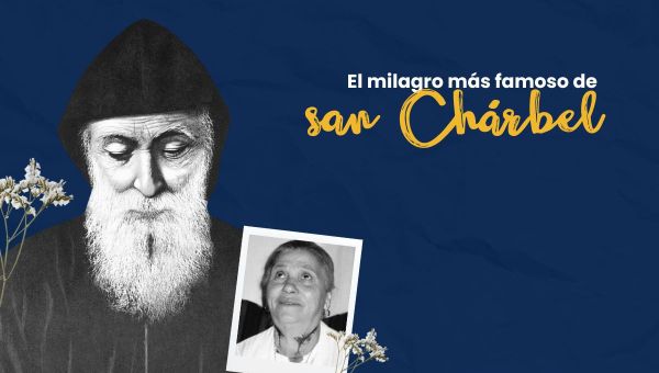 El milagro más famoso de san Chárbel