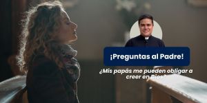(VIDEO) ¿Me pueden obligar a creer en Dios? &#8211; Preguntas al Padre