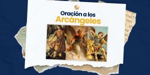 (VIDEO) Oración a los santos Arcángeles 