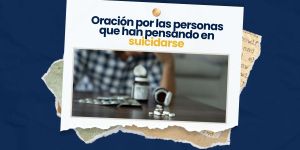 (VIDEO) Oración por personas que han pensando en suicidarse