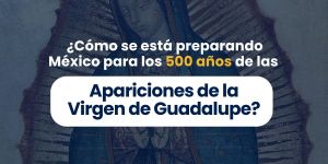(VIDEO) ¿Cómo se prepara México para los 500 años de las apariciones de la Virgen de Guadalupe?