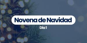 (VIDEO) Novena de Navidad – Día 1