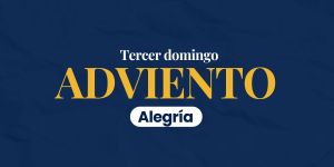 (VIDEO) Tercer domingo de Adviento: Alegría