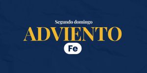 (VIDEO) Segundo domingo Adviento: fe