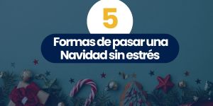 (VIDEO) 5 formas de pasar una Navidad sin estrés
