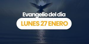 (VIDEO) Evangelio del día &#8211; 27 enero 2025