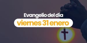 (VIDEO) Evangelio del día &#8211; 31 enero 2025