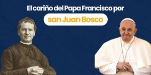 (VIDEO)  El cariño del Papa Francisco por san Juan Bosco