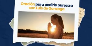 (VIDEO) Oración para pedirle pureza a san Luis de Gonzaga