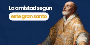 (VIDEO) La amistad según este gran santo