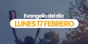 (VIDEO) Evangelio del día &#8211; 17 febrero 2025
