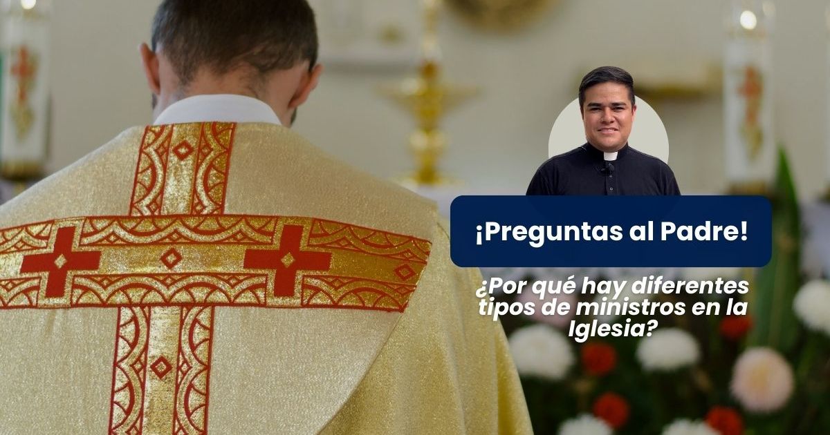 (VIDEO) ¿Por qué hay diferentes tipos de ministros en la Iglesia?
