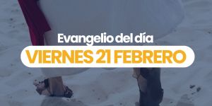 (VIDEO) Evangelio del día &#8211; 21 febrero 2025