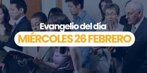 (VIDEO) Evangelio del día &#8211; 26 febrero 2025