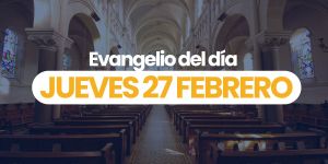 (VIDEO) Evangelio del día &#8211; 27 febrero 2025