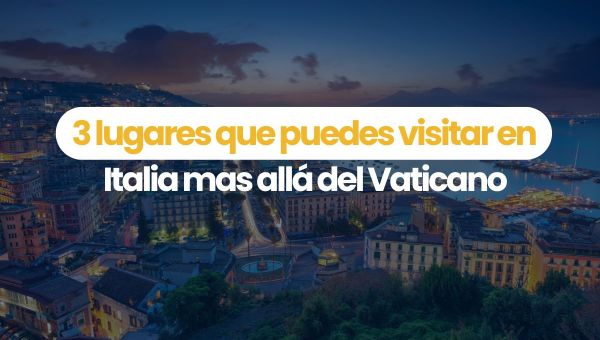 Corner Item Image - (VIDEO) 3 lugares que puedes visitar en Italia mas allá del Vaticano