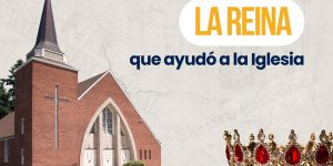 (VIDEO) La reina que ayudó a la Iglesia