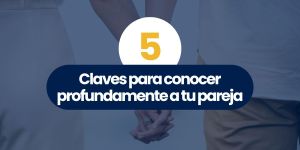 (VIDEO) 5 claves para conocer profundamente a tu pareja