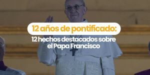 (VIDEO) 12 años de pontificado: 12 hechos destacados sobre el Papa Francisco