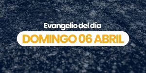 (VIDEO) Evangelio del domingo &#8211; 06 abril 2025