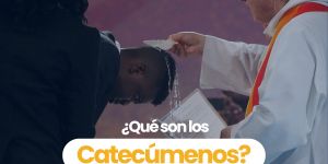 (VIDEO) ¿Qué son los Catecúmenos?
