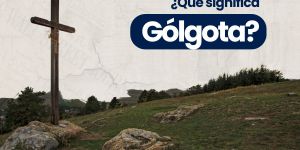 (VIDEO) ¿Qué significa Gólgota?