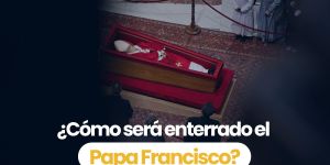 (VIDEO) ¿Cómo será enterrado el Papa Francisco?