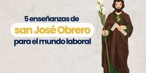 (VIDEO) 5 enseñanzas de san José Obrero para el mundo laboral de hoy