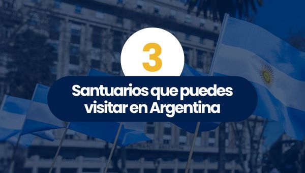 Corner Item Image - (VIDEO) Santuarios que puedes visitar en Argentina