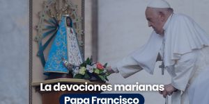 (VIDEO) Advocaciones marianas que acompañaron al Papa Francisco