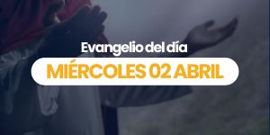(VIDEO) Evangelio del día &#8211; 02 abril 2025